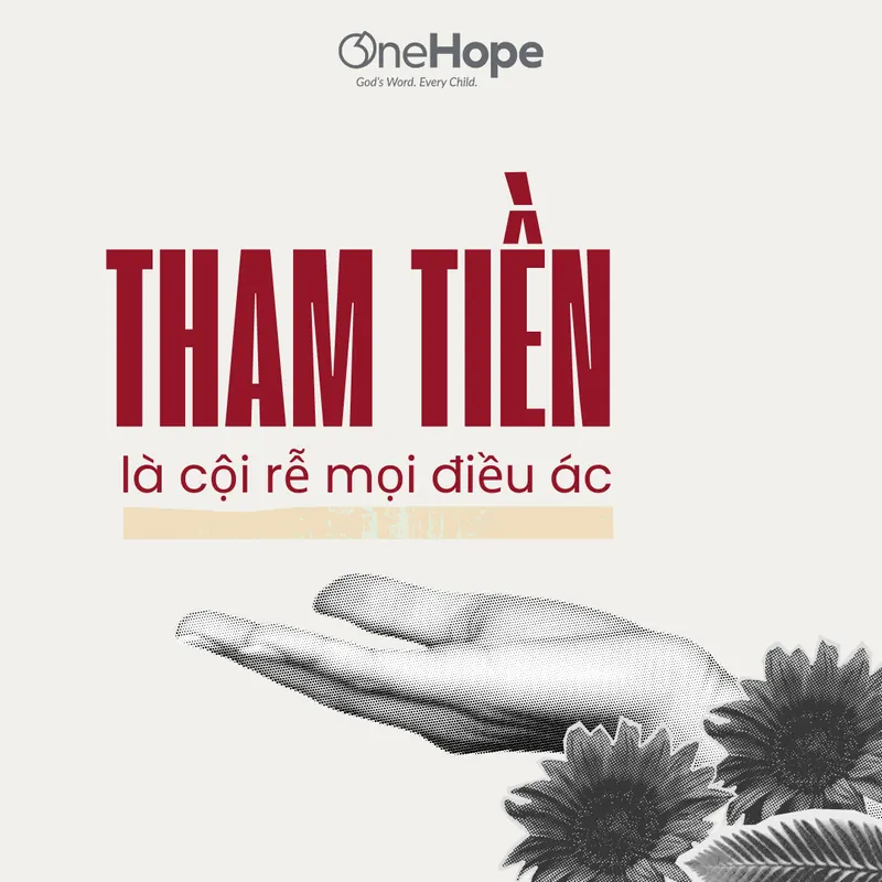 OneHope - Tham tiền là cội rễ mọi điều ác