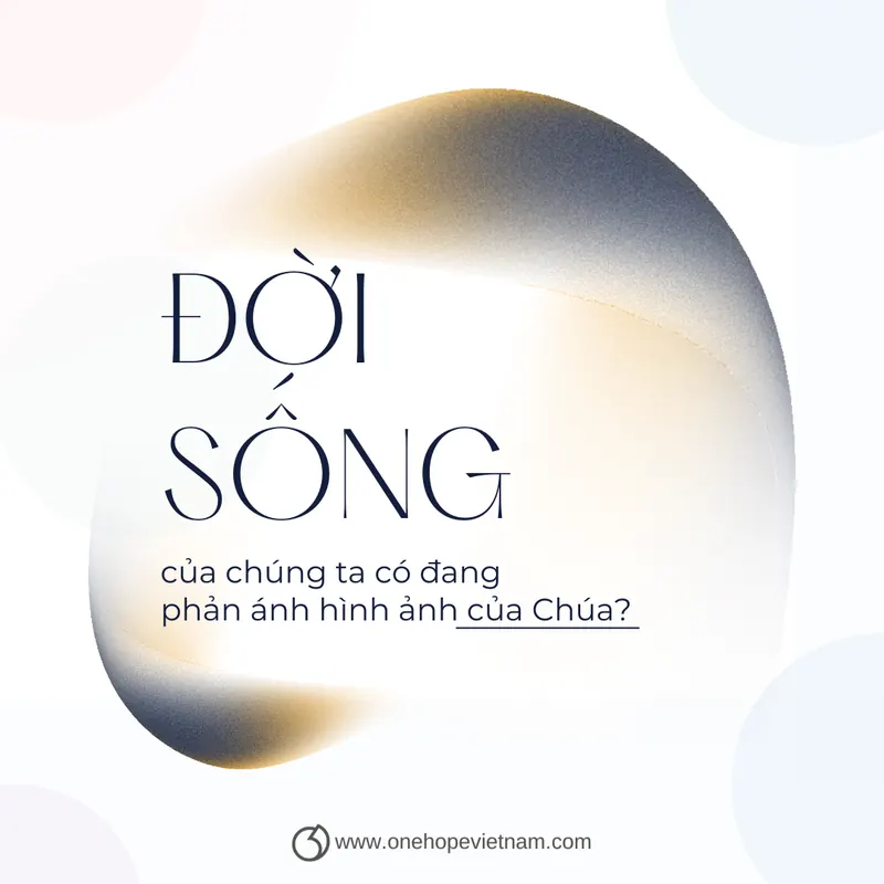 OneHope - Đời sống của chúng ta