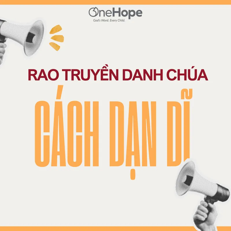 OneHope - Rao truyền danh Chúa cách dạn dĩ