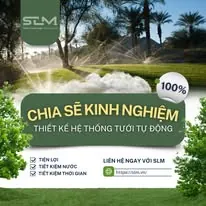 SLM - Chia sẻ kinh nghiệm hệ thống tưới